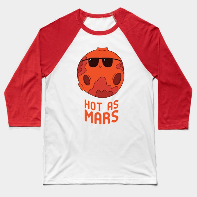 Hot as Mars Baseball T-Shirt by krimons